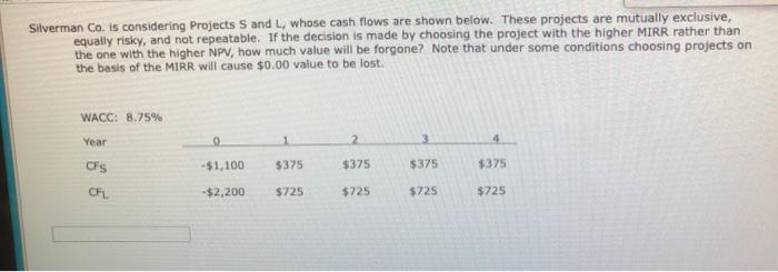  Silverman Co. is considering Projects S and L, whose cash flows