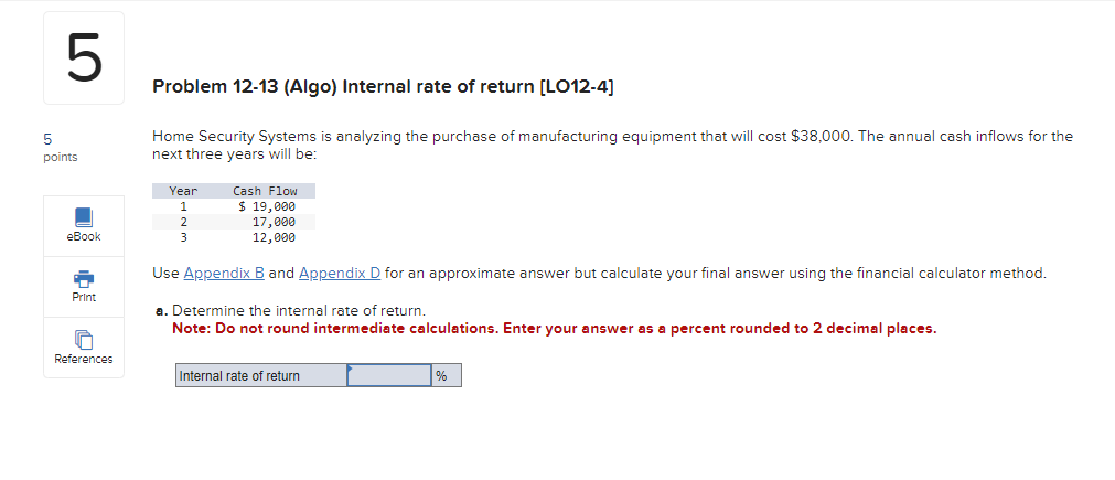  Problem 12-13(Algo) Internal rate of return [LO12-4] Home Security Systems is