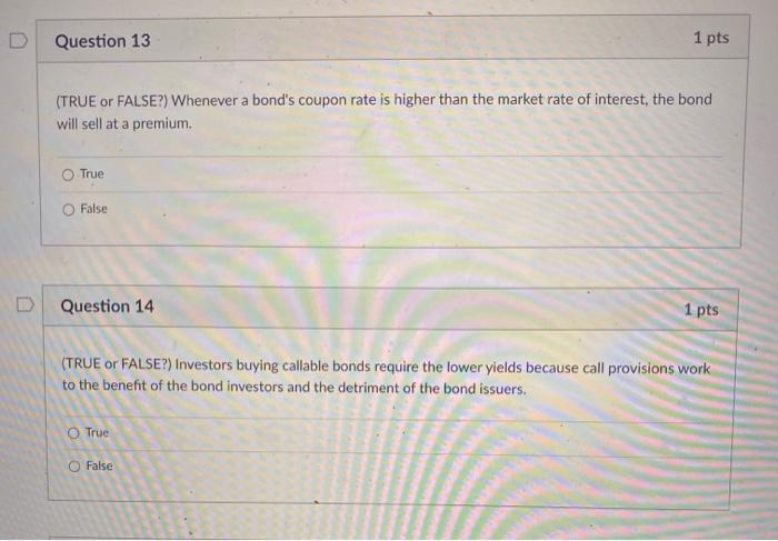 Question 6 1 pts (TRUE or FALSE?) Most secondary market transactions for