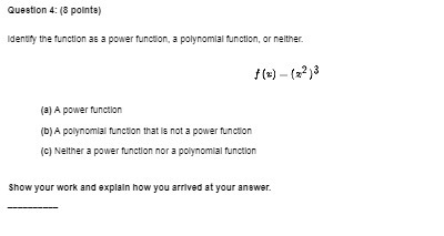 Question 4: 18 points) Identity the function as a power function,