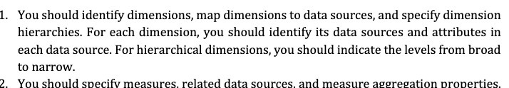 1. You should identify dimensions, map dimensions to data sources, and
