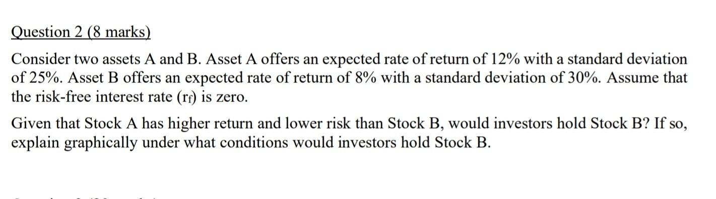  Question 2 (8 marks) Consider two assets A and B. Asset
