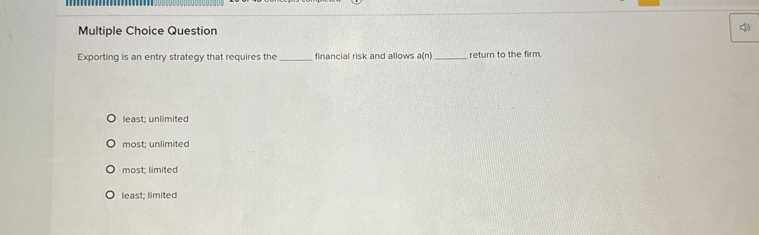  Multiple Choice Question Exporting is an entry strategy that requires the