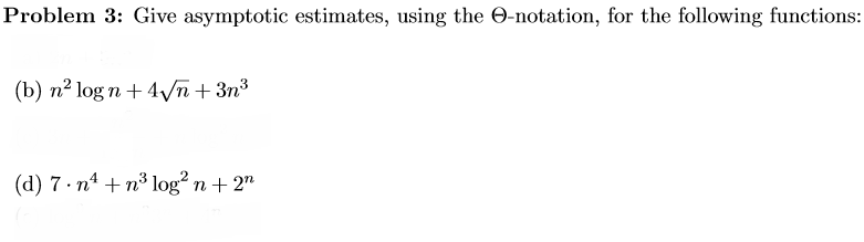 Problem 3: Give asymptotic estimates, using the O-notation, for the following