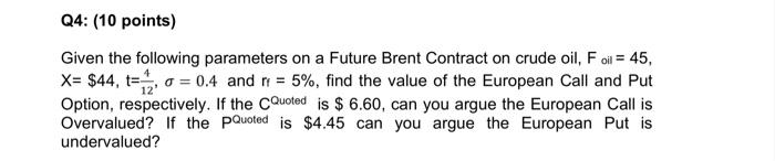  Q4: (10 points) Given the following parameters on a Future Brent