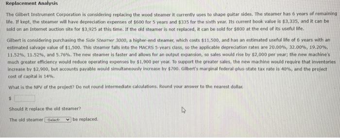  Replacement Analysis The Gilbert Instrument Corporation is considering replacing the wood
