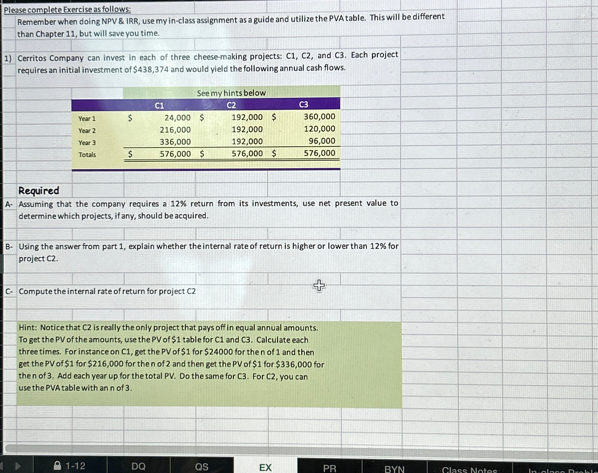  Please complete Exercise as follows: Remember when doing NPV & IRR,