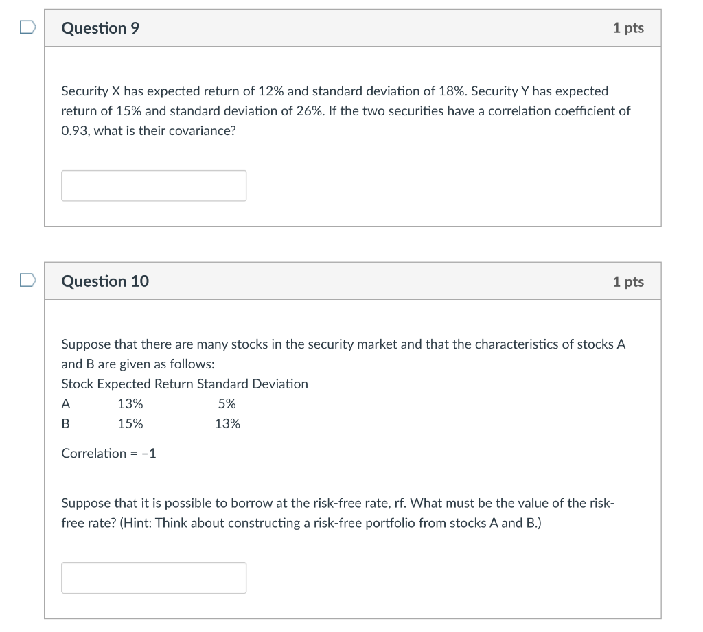 Question 9 1 pts Security X has expected return of 12%