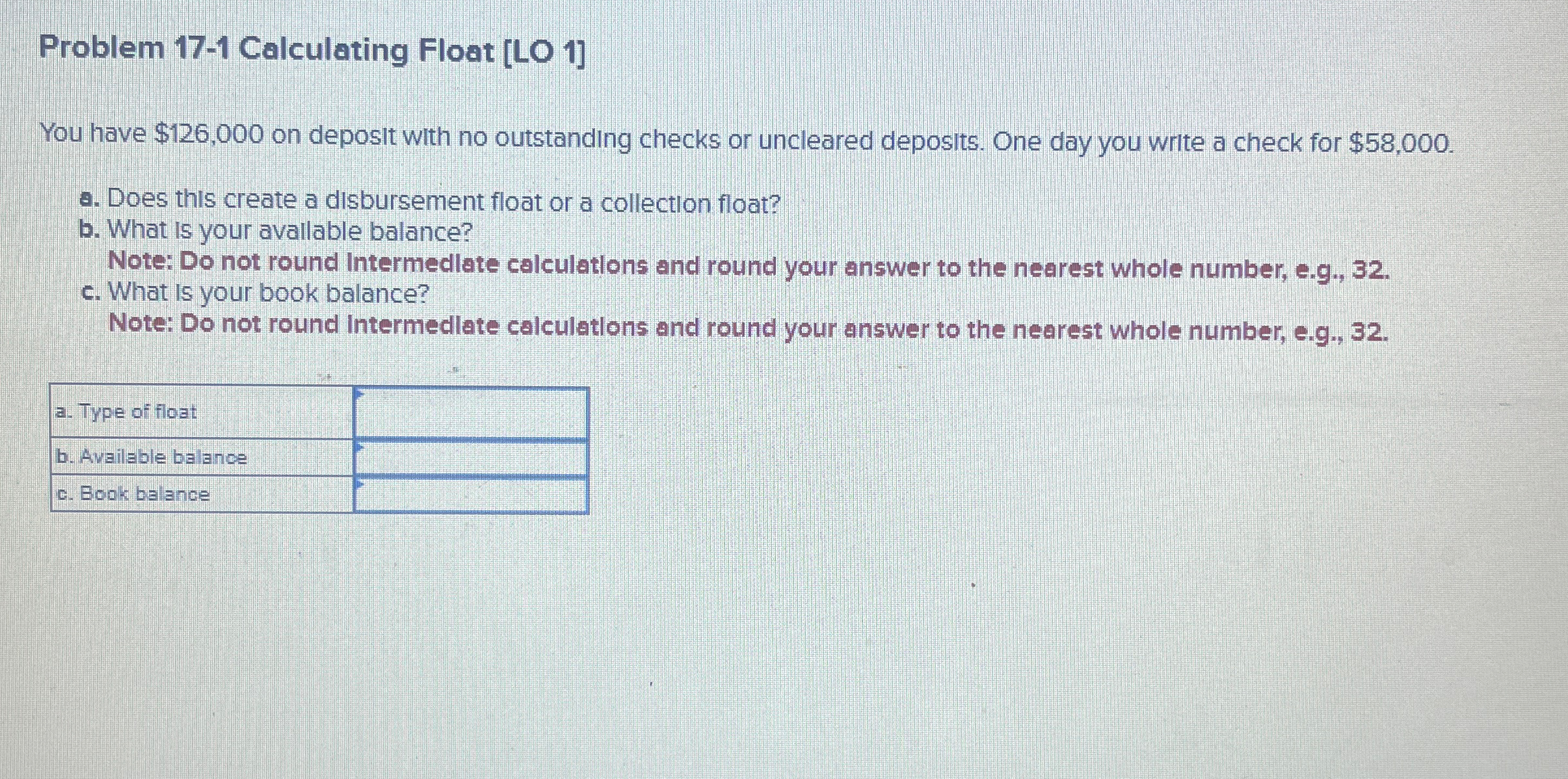  Problem 17-1 Calculating Float [LO 1] You have $126,000 on deposit