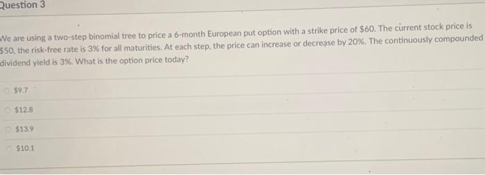  Ne are using a two-step binomial tree to price a 6