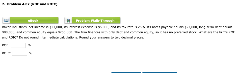  7. Problem 4.07 (ROE and ROIC) eBook Problem Walk-Through Baker Industries'