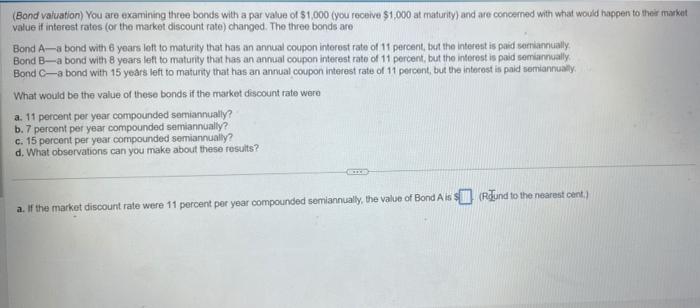 please answer A,B,C, and D You are examining three bonds with a
