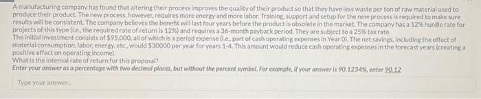  A manufacturing company has found that altering their process improves the