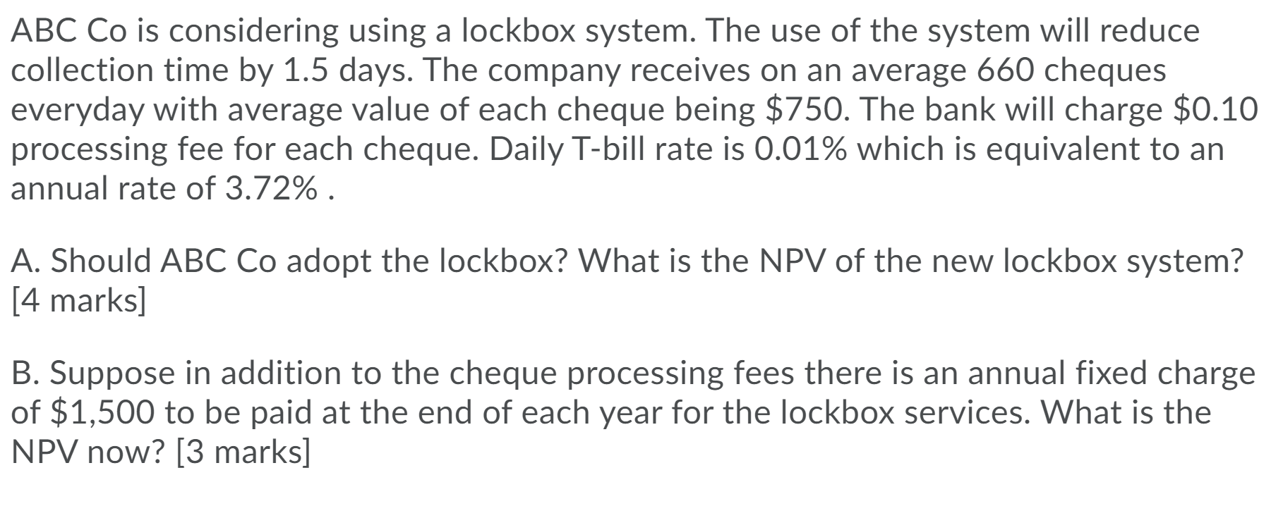  ABC Co is considering using a lockbox system. The use of