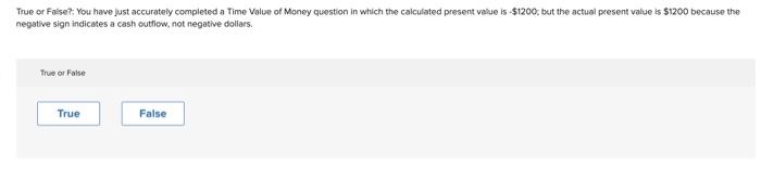  True or False?: You have just accurately completed a Time Value