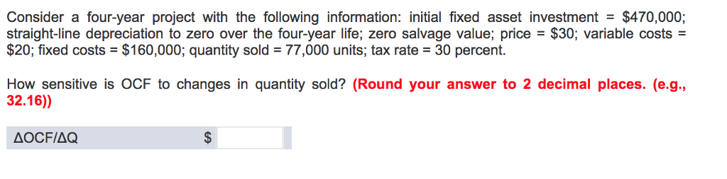 Consider a four-year project with the following information: initial fixed asset
