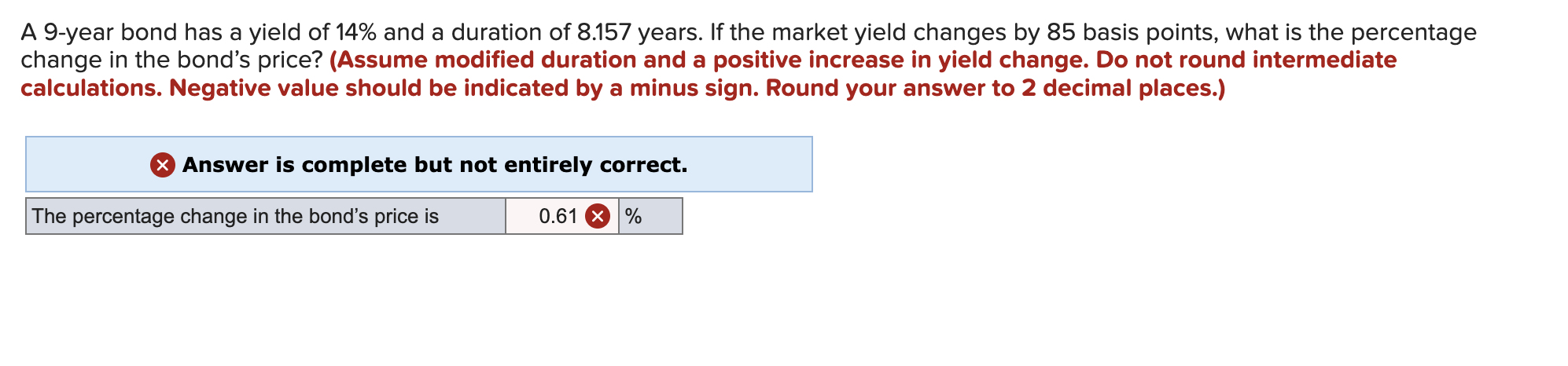 The second answer is also incorrect, please try again A 9-year bond