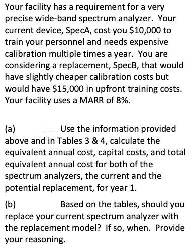  Your facility has a requirement for a very precise wide-band spectrum