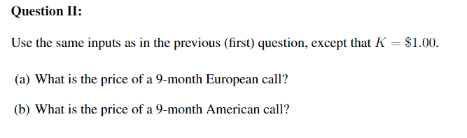 Question II: Use the same inputs as in the previous (first)