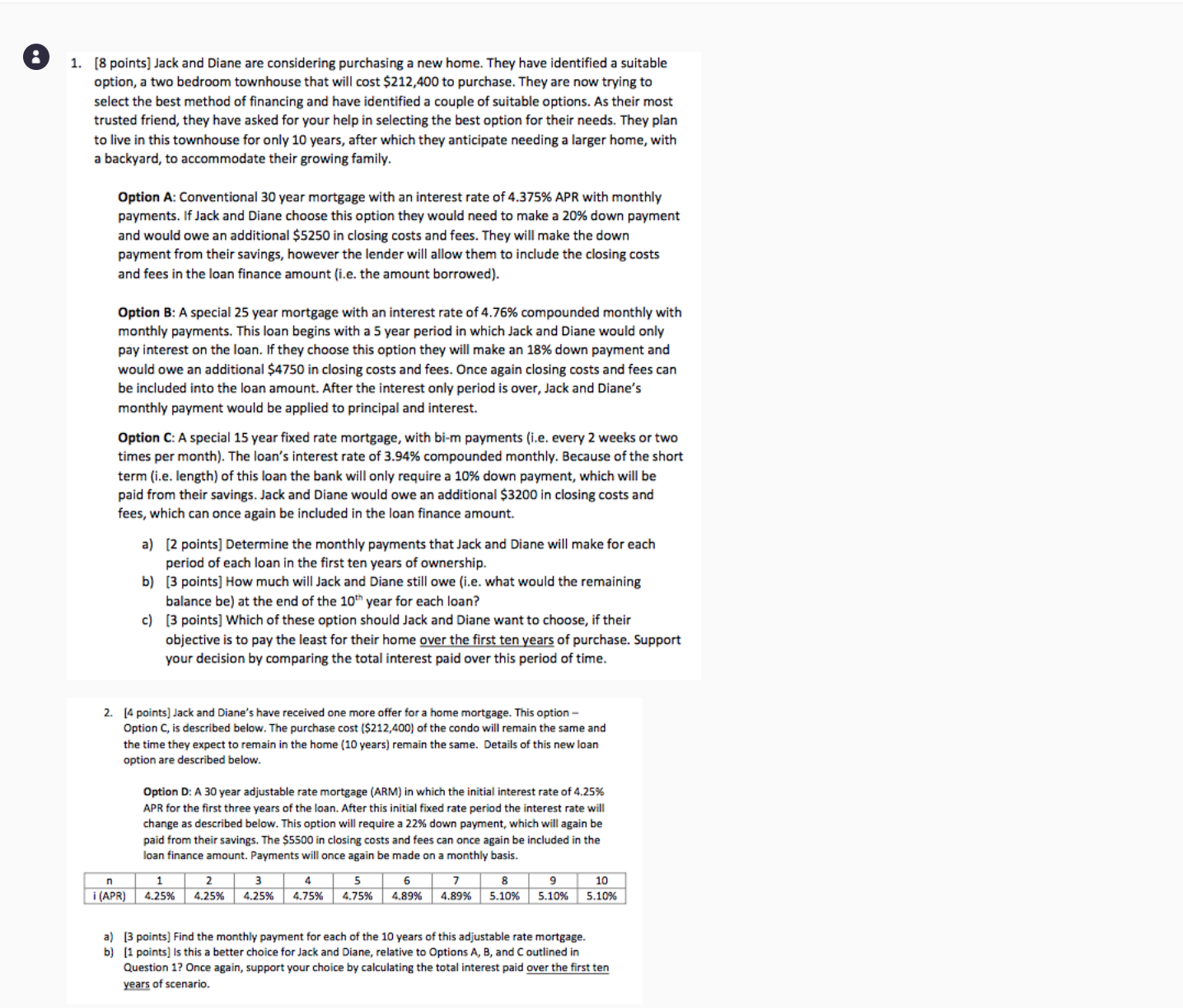  [8 points] Jack and Diane are considering purchasing a new home.