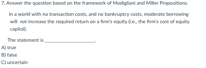  7. Answer the question based on the framework of Modigliani and