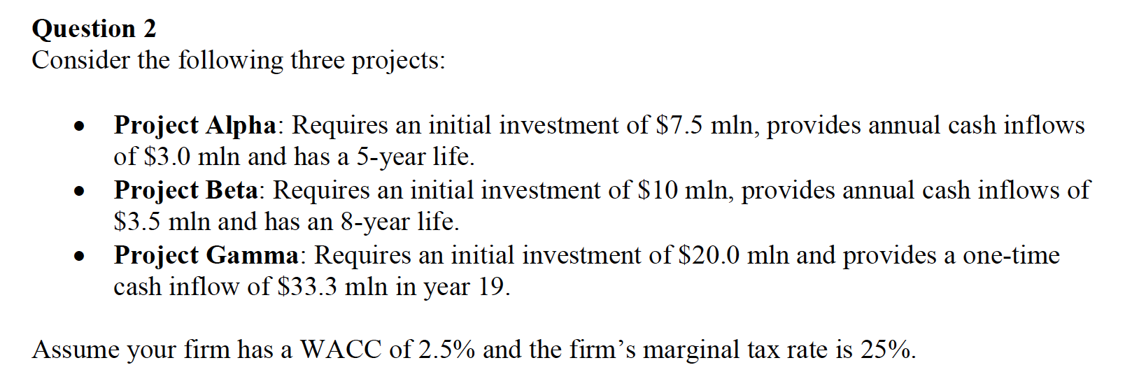 Question 2 Consider the following three projects: Project Alpha: Requires an