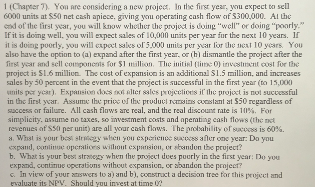 1 (Chapter 7). You are considering a new project. In the