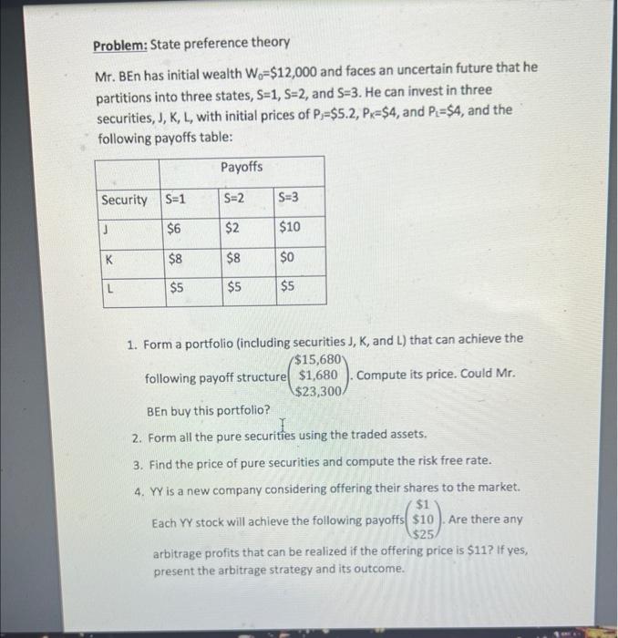  Problem: State preference theory Mr. BEn has initial wealth W0=$12,000 and