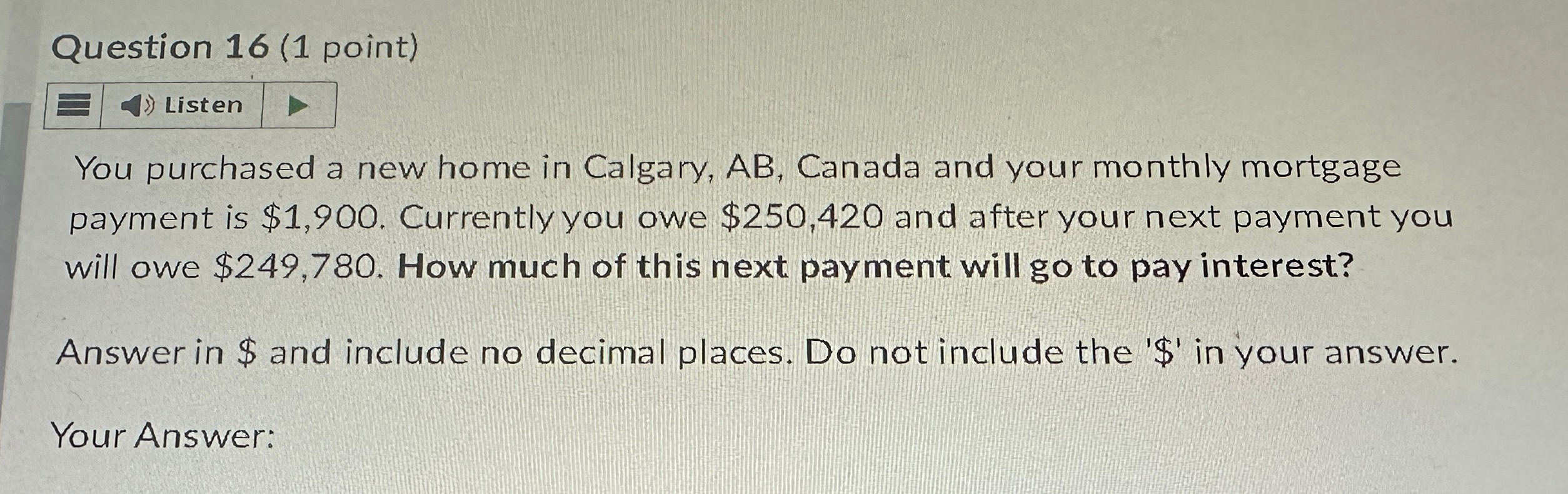  Question 16(1 point) Listen You purchased a new home in Calgary,
