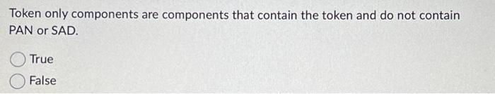 Token only components are components that contain the token and do