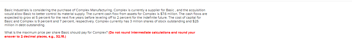 Basic Industrials is considering the purchase of Complex Manufacturing. Complex is