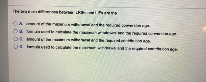  The two main differences between LRIFs and LIFs are the O