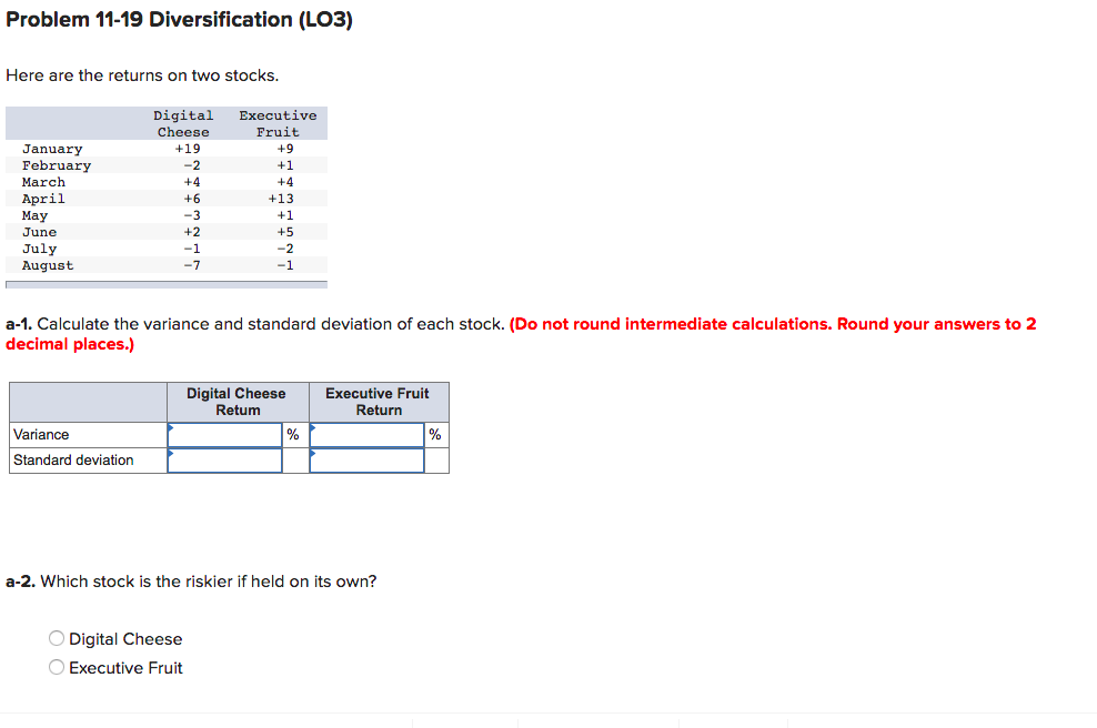 Problem 11-19 Diversification (LO3) Here are the returns on two stocks
