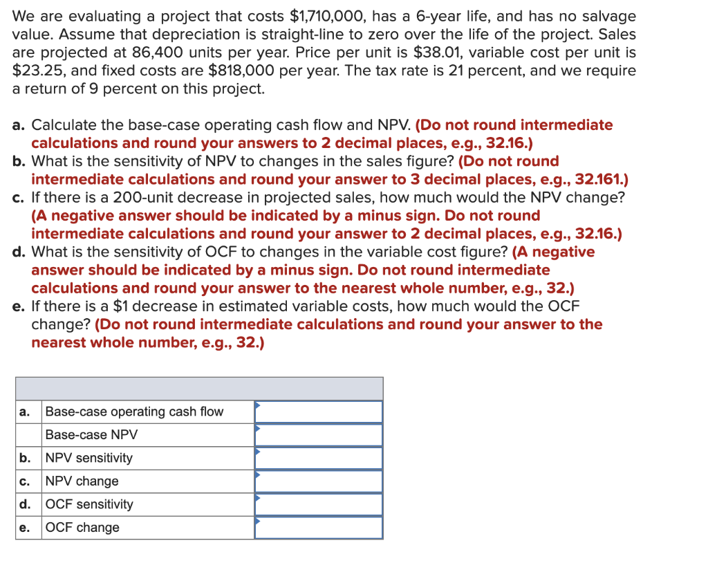 We are evaluating a project that costs $1,710,000, has a 6-year