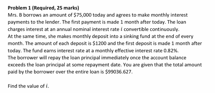  Problem 1 (Required, 25 marks) Mrs. B borrows an amount of