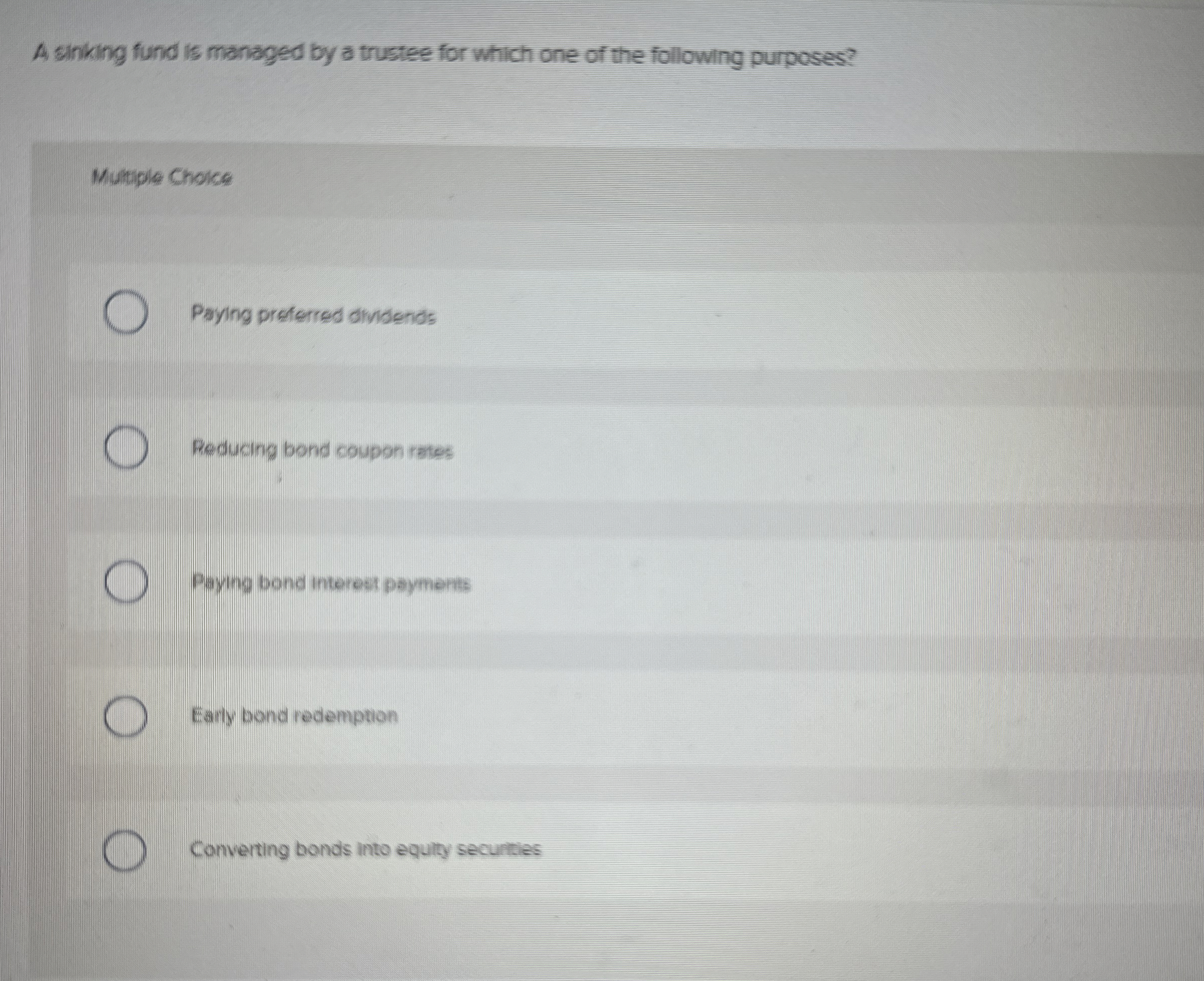  A sinking fund is managed by a trustee for which one