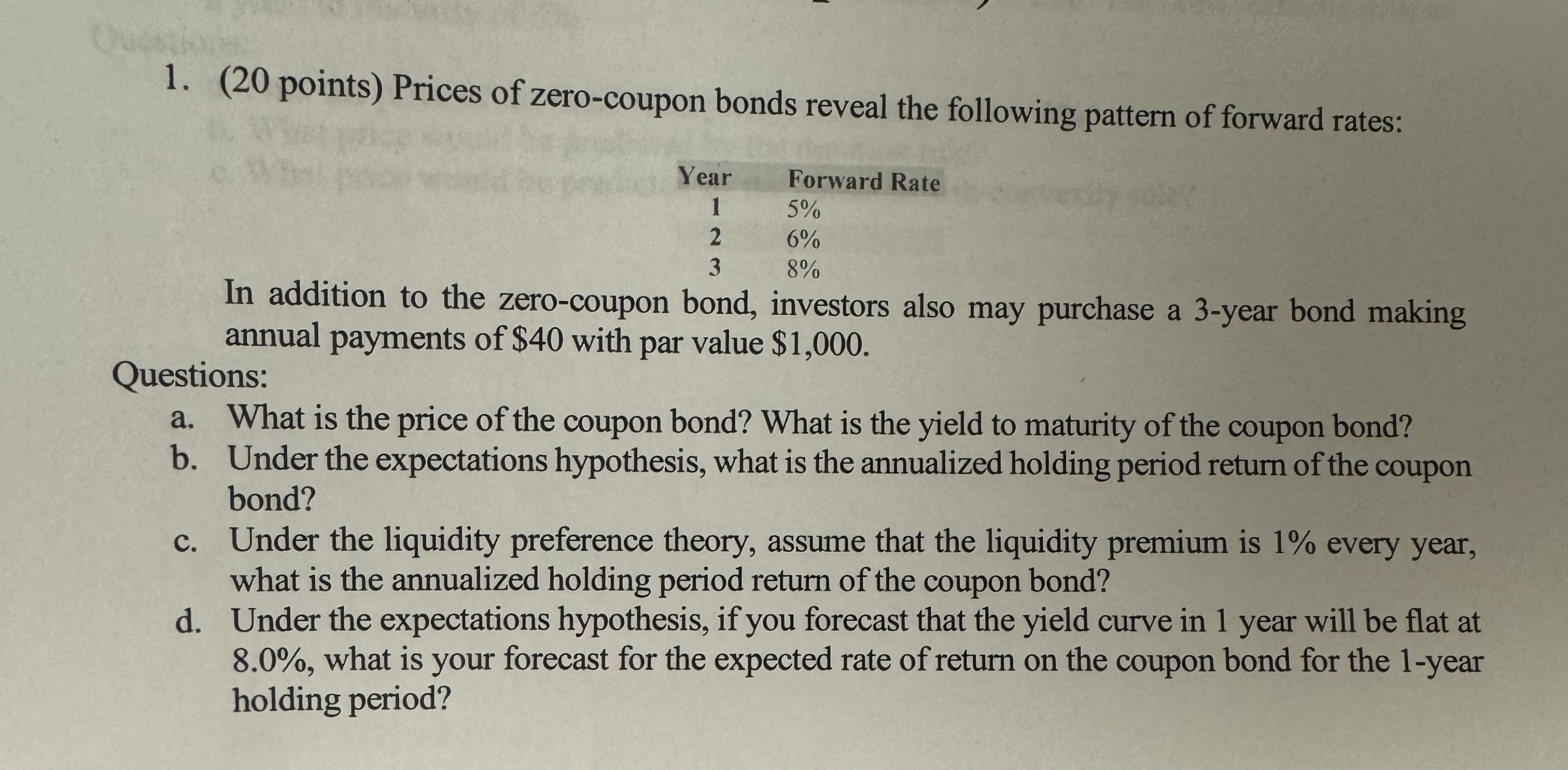  (20 points) Prices of zero-coupon bonds reveal the following pattern of