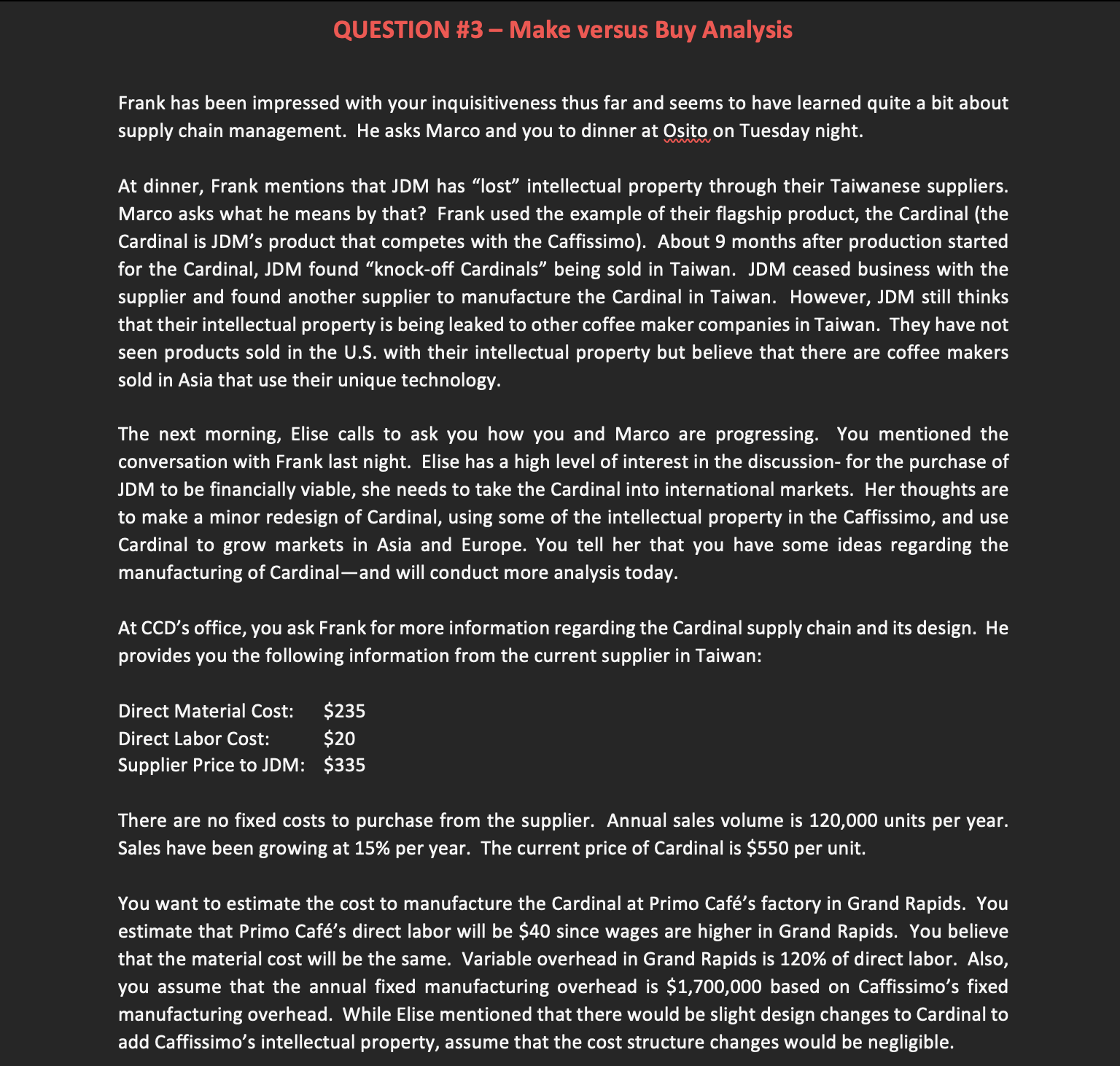  QUESTION \#3 - Make versus Buy Analysis Frank has been impressed