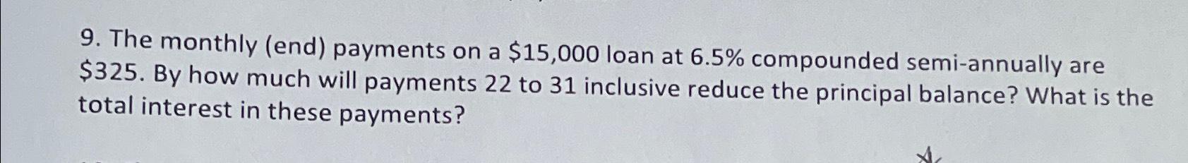  The monthly (end) payments on a $15,000 loan at 6.5% compounded