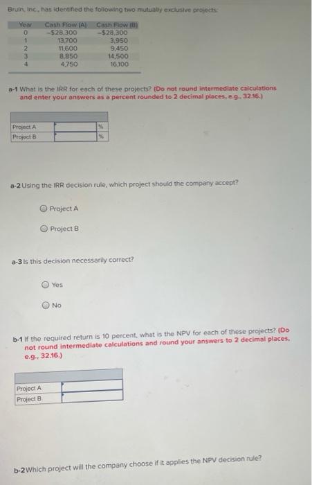  Bruin Inc, has identified the following two mutually exclusive projects Near