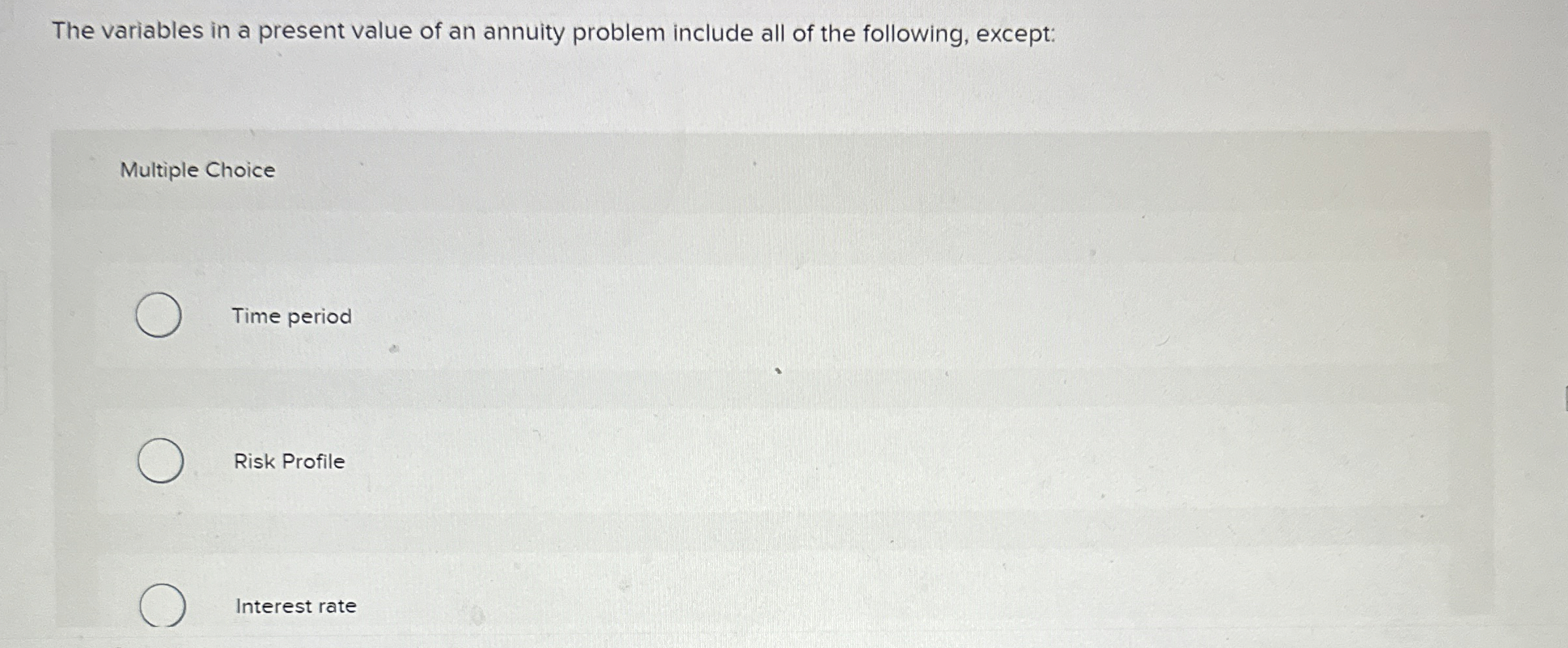  The variables in a present value of an annuity problem include