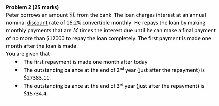  Problem 2 (25 marks) Peter borrows an amount $L from the