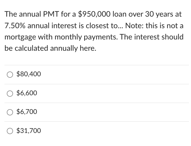  The annual PMT for a $950,000 loan over 30 years at