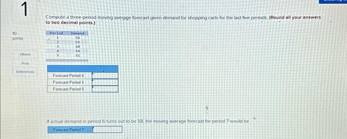  please help me answer Compute a three-period moving average forecast given