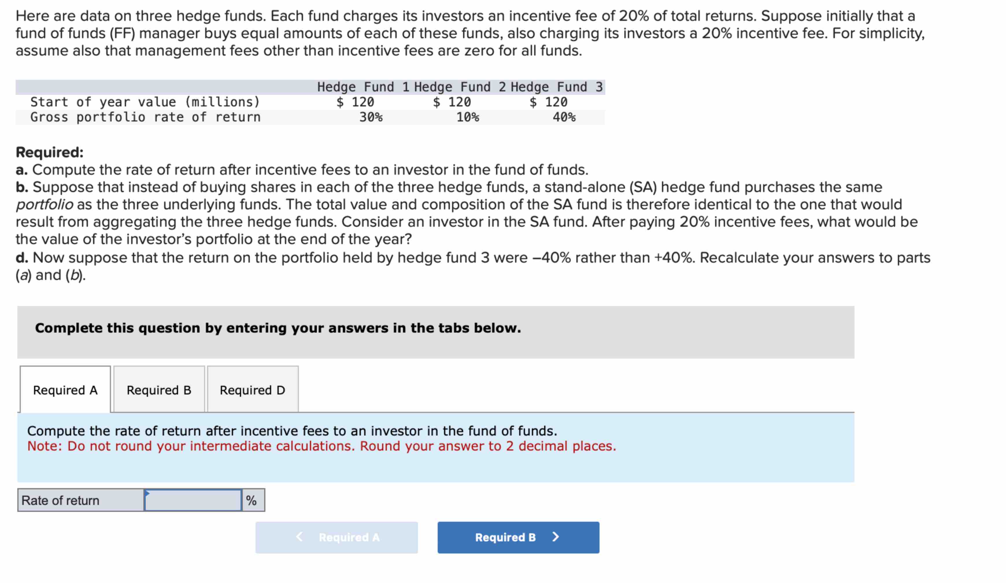  Here are data on three hedge funds. Each fund charges its