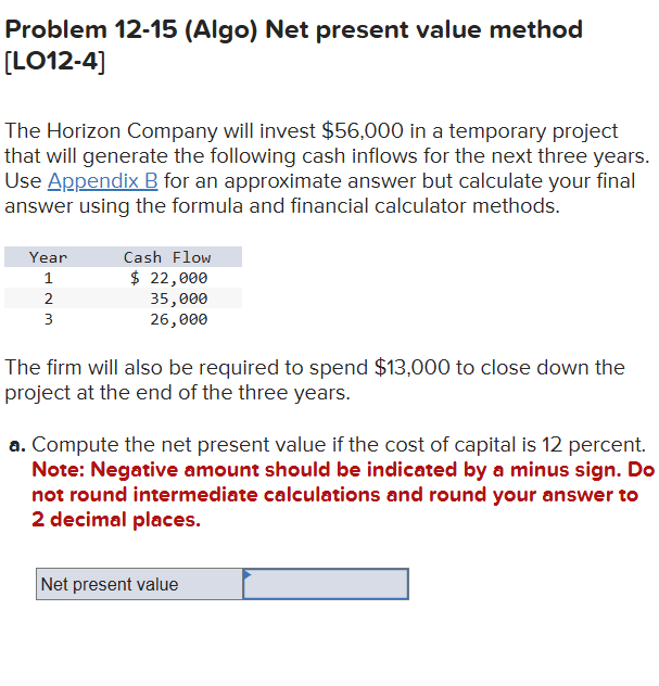  Problem 12-15(Algo) Net present value method [LO12-4] The Horizon Company will