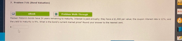  7. Problem 7.01 (Bond Valuation) A-Z eBook Problem Walk-Through Madsen Motors's