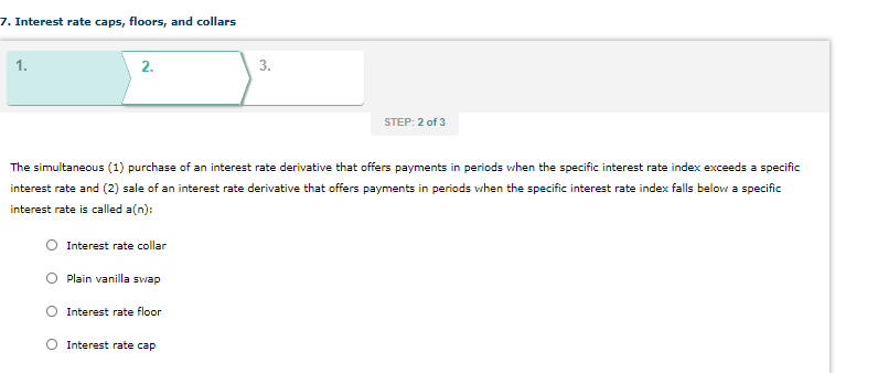  7. Interest rate caps, floors, and collars 1. 2. 3. STEP: