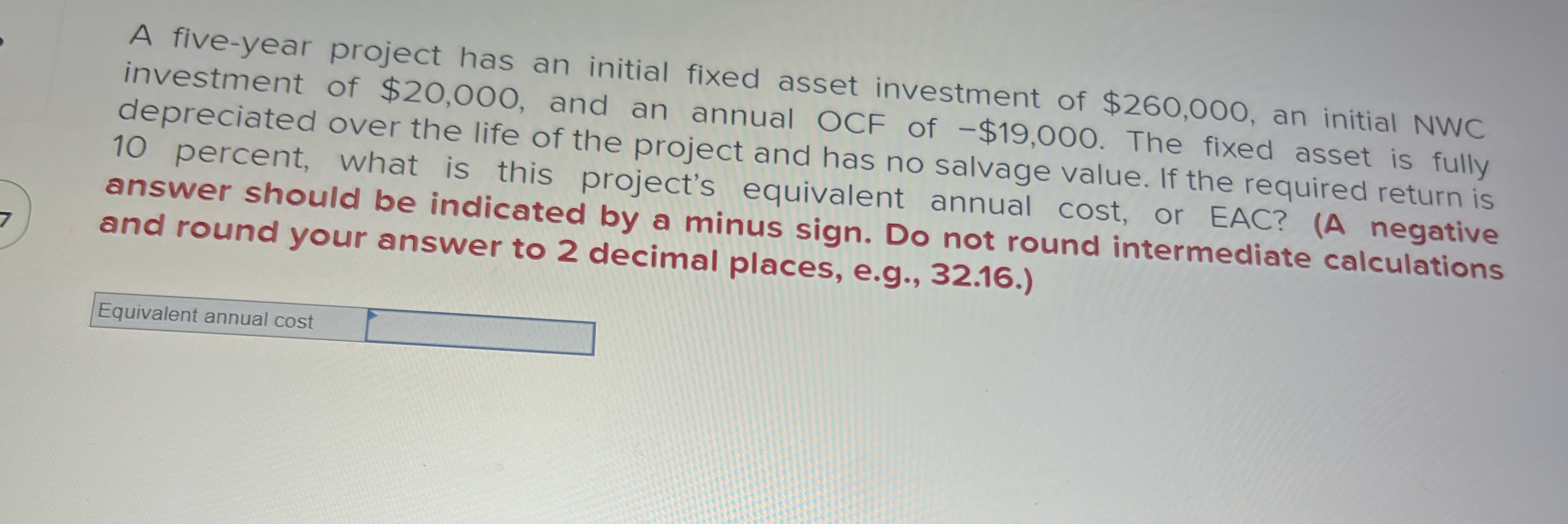  A five-year project has an initial fixed asset investment of $260,000,