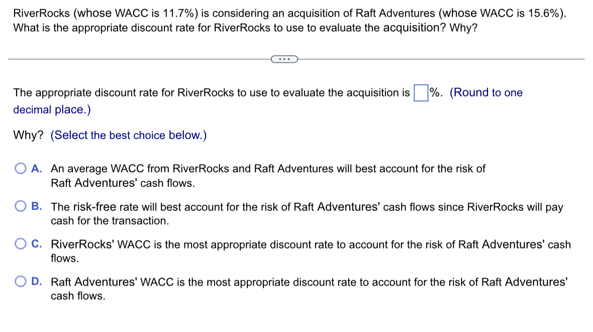  RiverRocks (whose WACC is 11.7% ) is considering an acquisition of